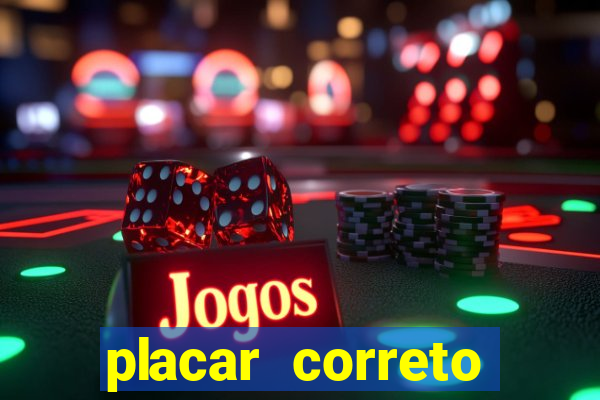 placar correto jogos de hoje